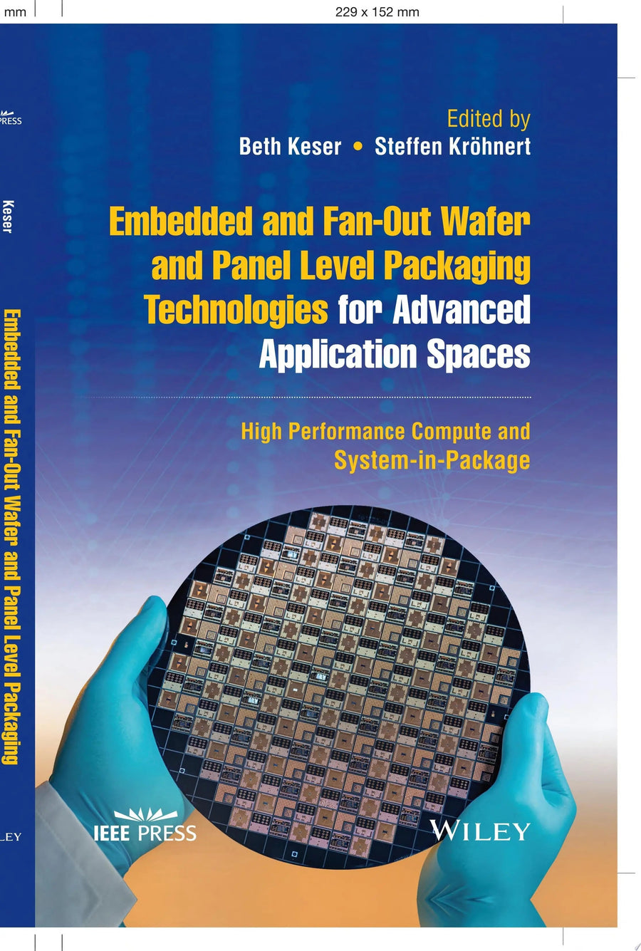 Embedded and Fan-Out Wafer and Panel Level Packaging Technologies for Advanced Application Spaces High Performance Compute and System-in-Package by Beth Keser