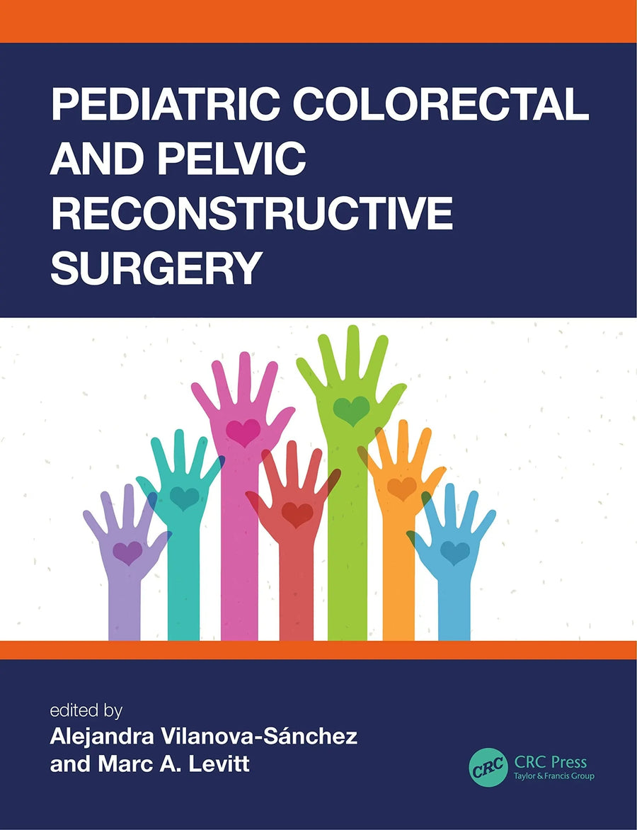 Pediatric Colorectal and Pelvic Reconstructive Surgery by Marc Aaron Levitt