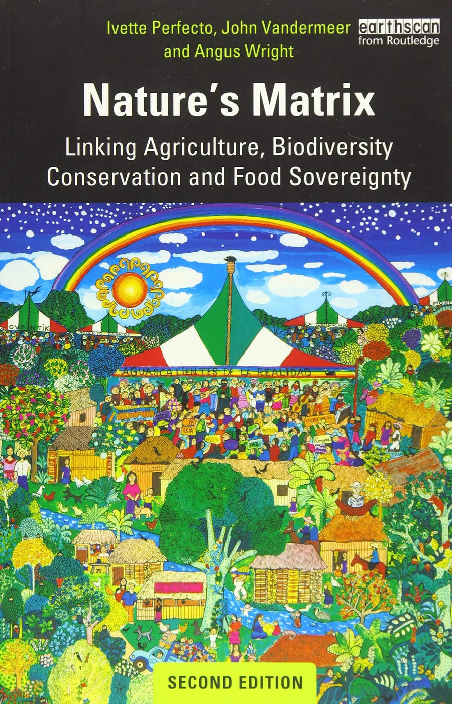 Nature's Matrix Linking Agriculture, Biodiversity Conservation and Food Sovereignty by Ivette Perfecto