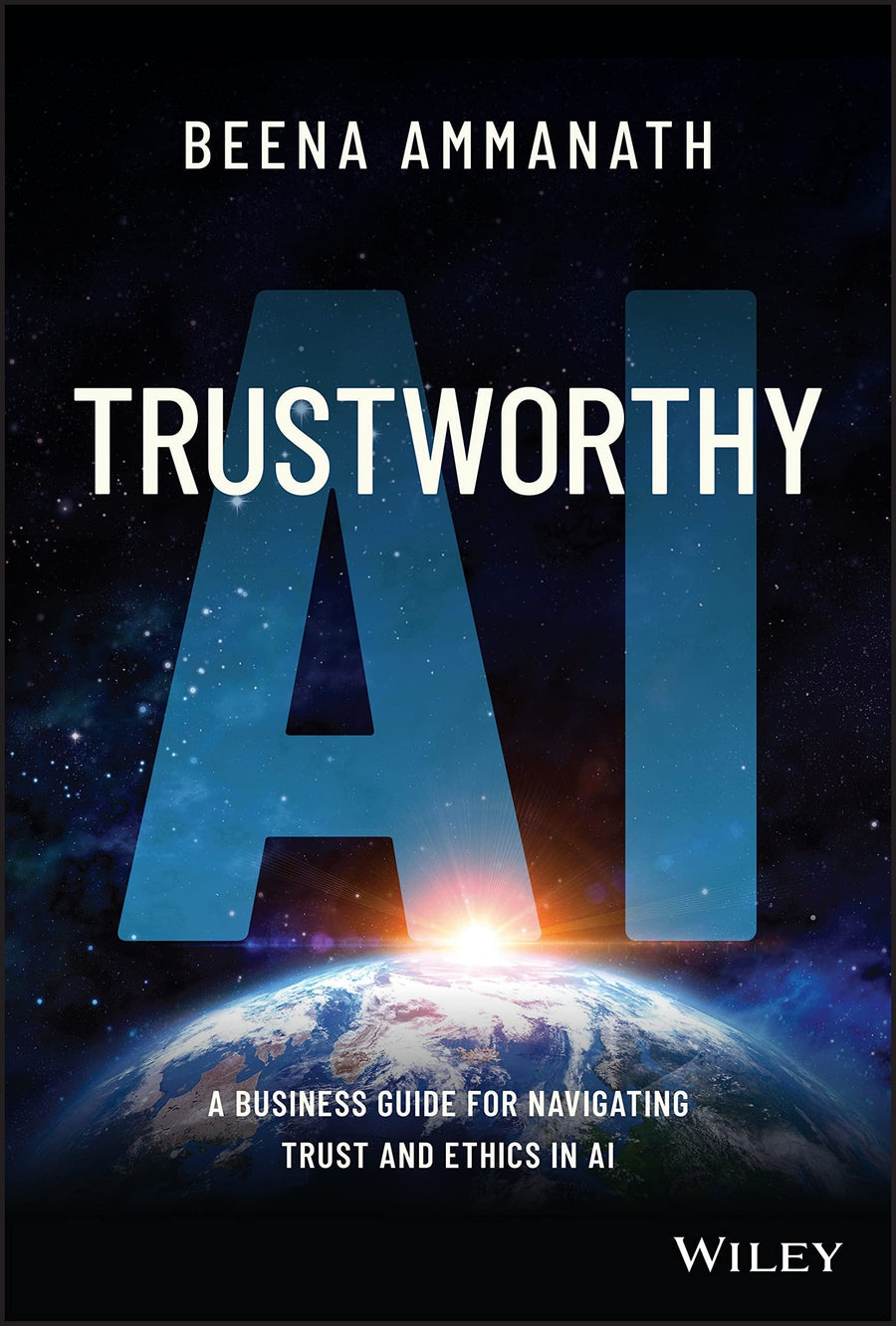 Trustworthy AI A Business Guide for Navigating Trust and Ethics in AI by Beena Ammanath