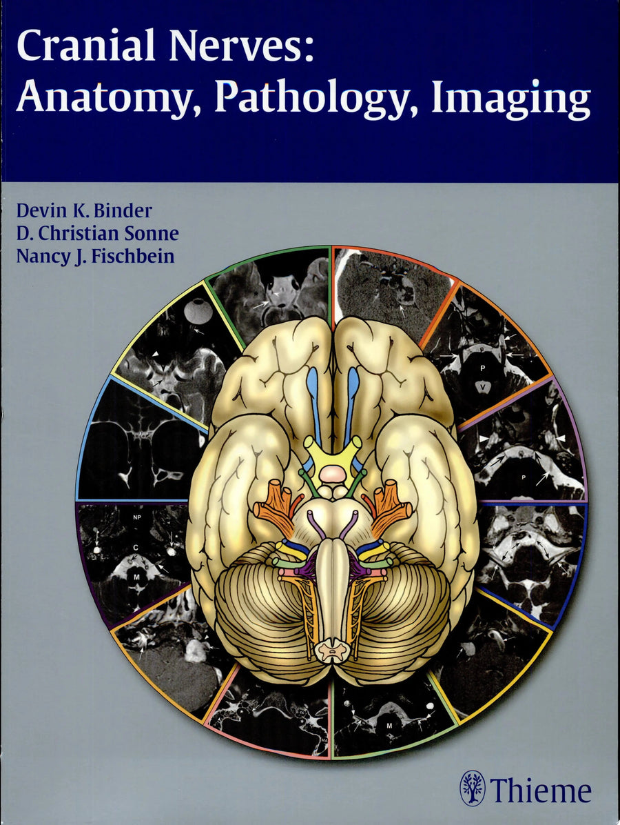 Cranial Nerves Anatomy, Pathology, Imaging by Devin K. Binder