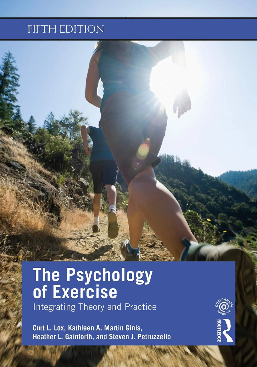 The Psychology of Exercise Integrating Theory and Practice by Curt Lox