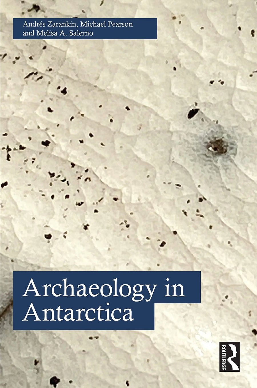 Archaeology in Antarctica by Andrés Zarankin
