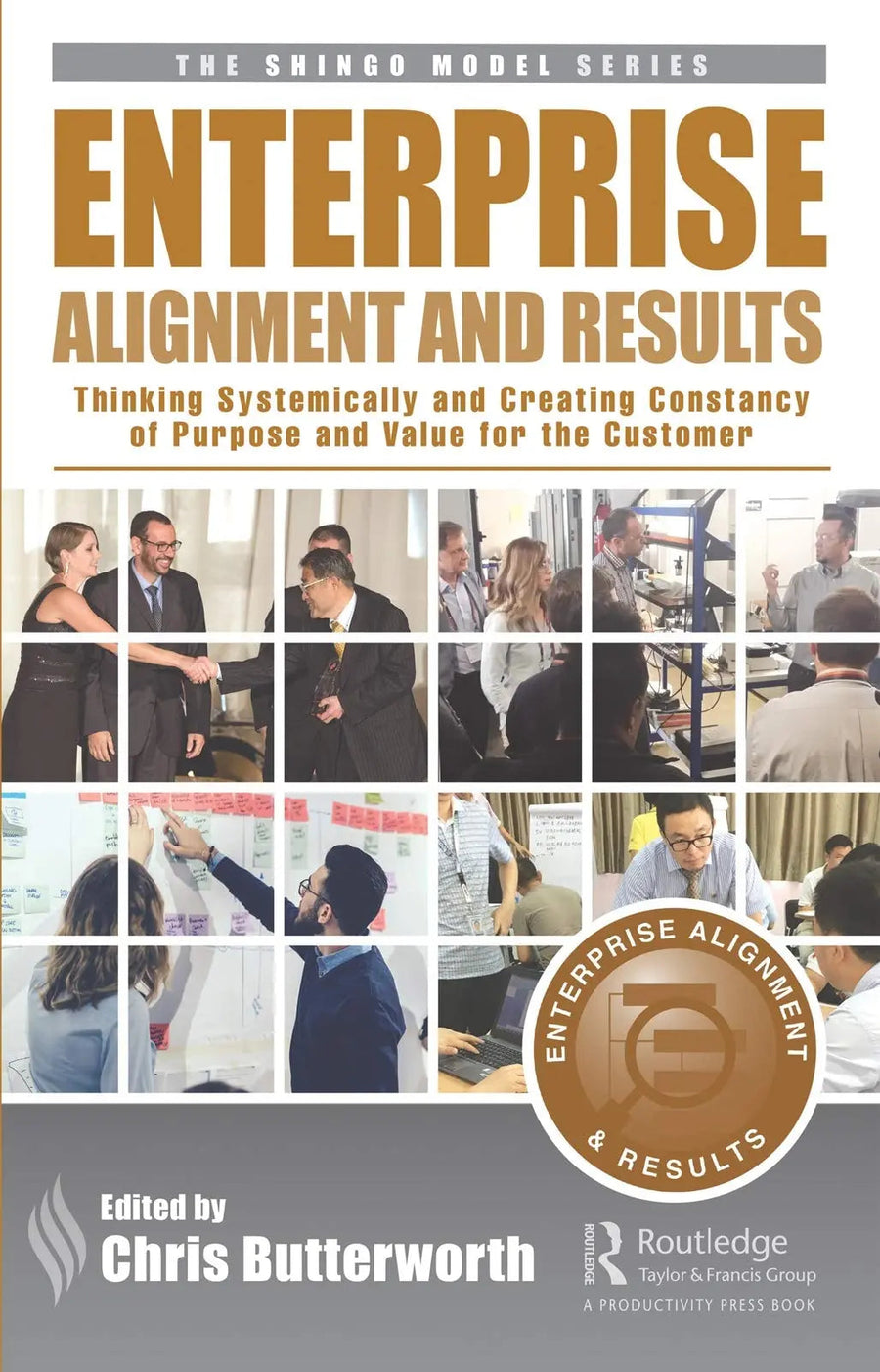 Enterprise Alignment and Results Thinking Systemically and Creating Consistency of Purpose and Value for the Customer by Chris Butterworth