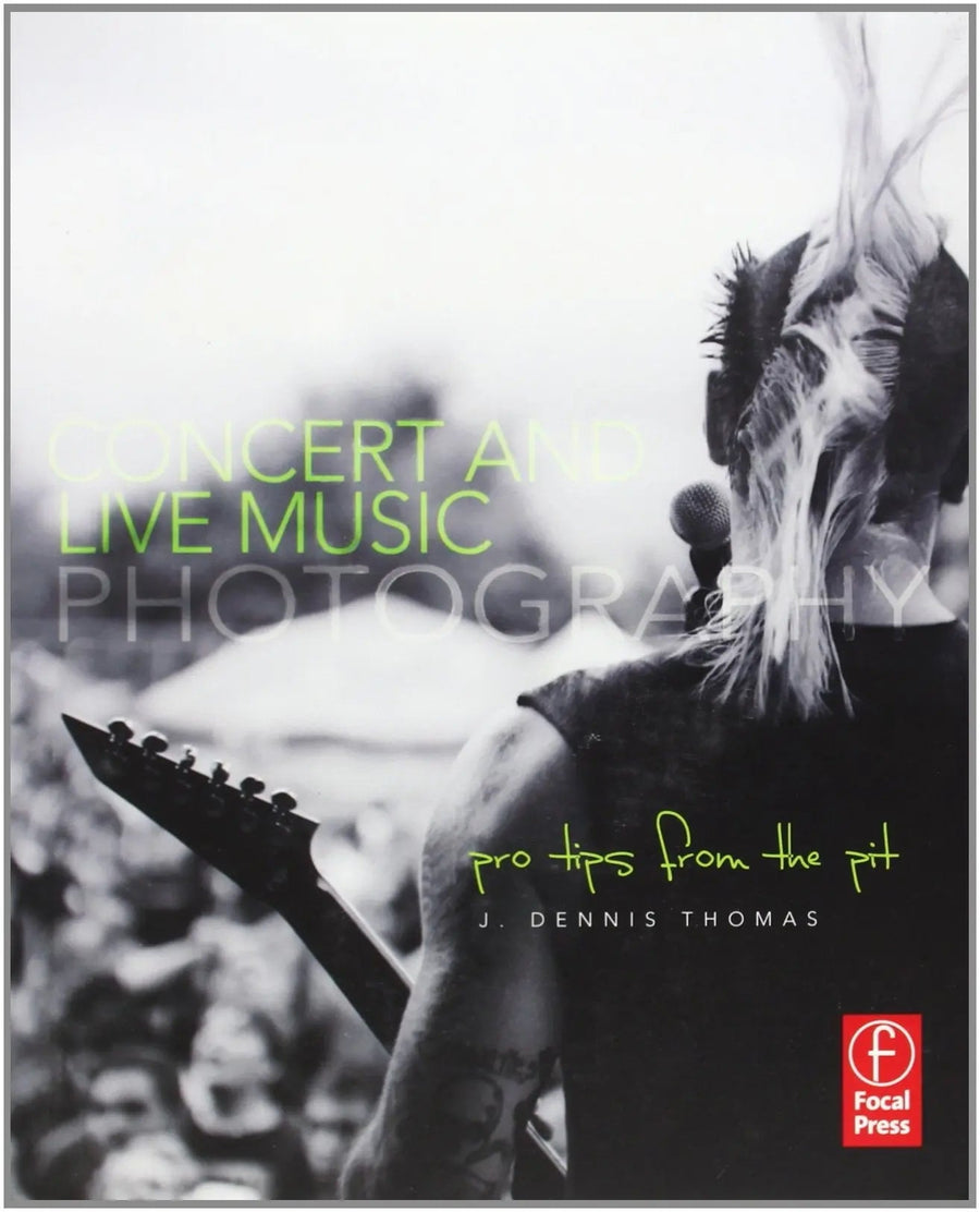 Concert and Live Music Photography Pro Tips from the Pit by J. Dennis Thomas