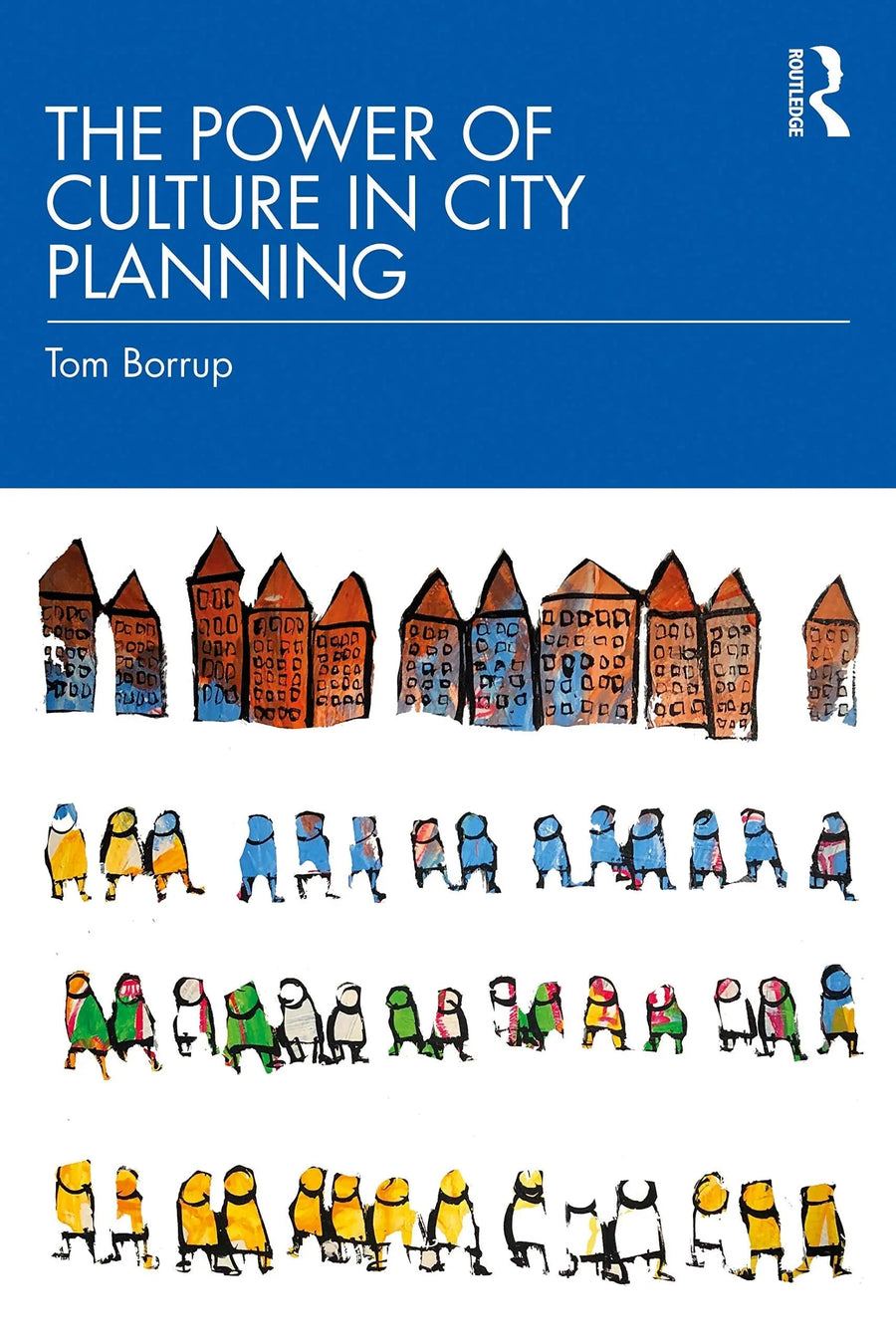 The Power of Culture in City Planning by Tom Borrup