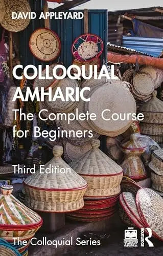 Colloquial Amharic The Complete Course for Beginners by David Appleyard