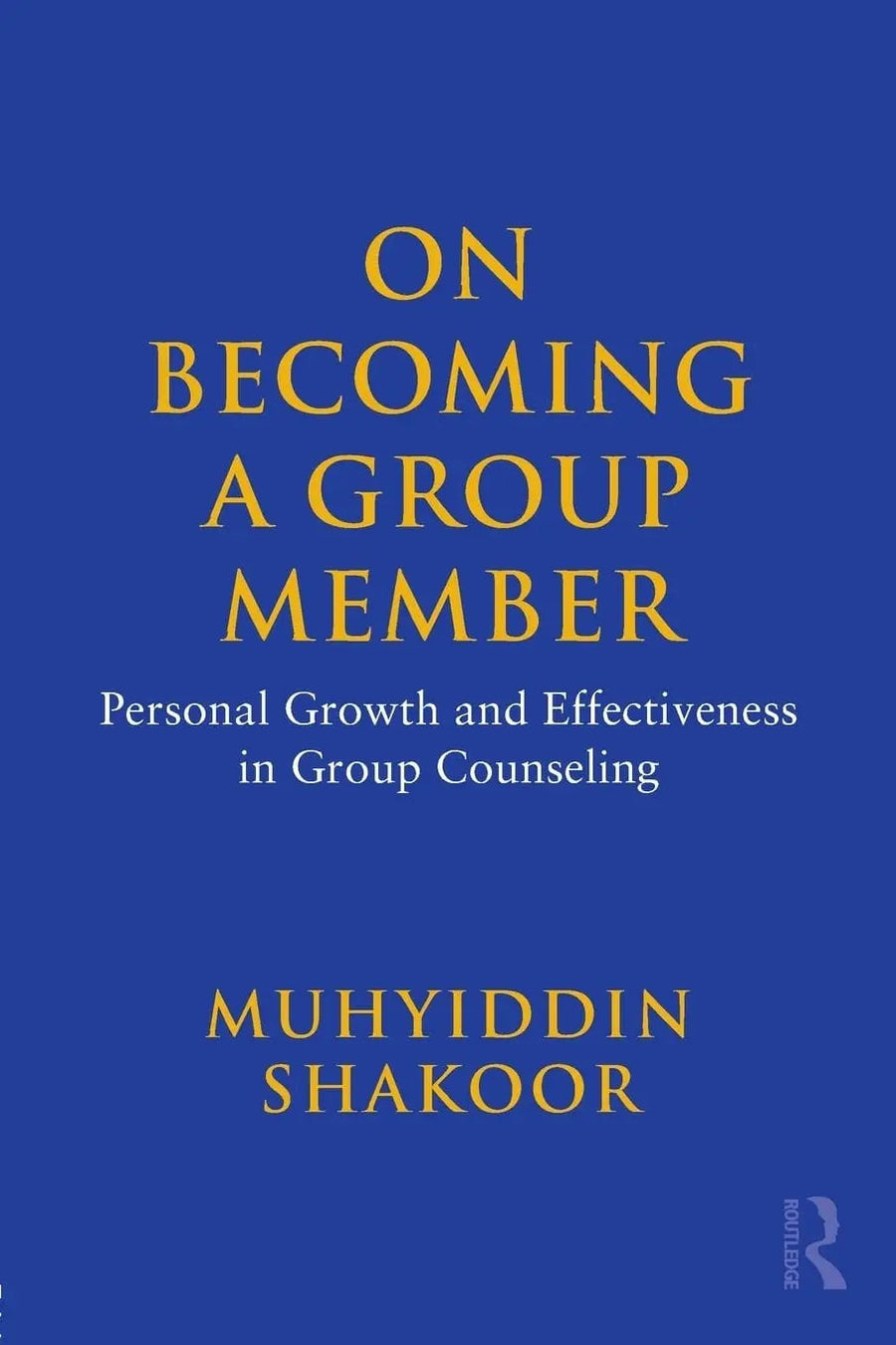 On Becoming a Group Member Personal Growth and Effectiveness in Group Counseling by Muhyiddin Shakoor