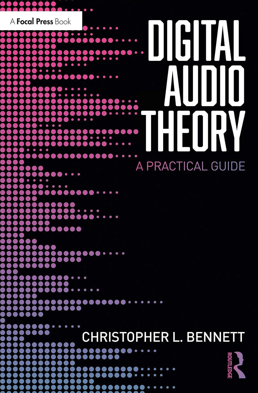 Dgtl Audio Theory A Practical Guide by Christopher L. Bennett
