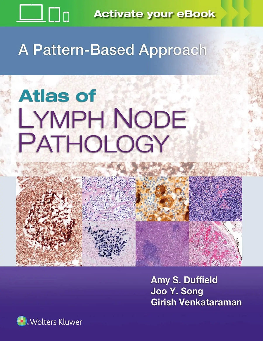 Atlas of Lymph Node Pathology A Pattern Based Approach by Amy S. Duffield