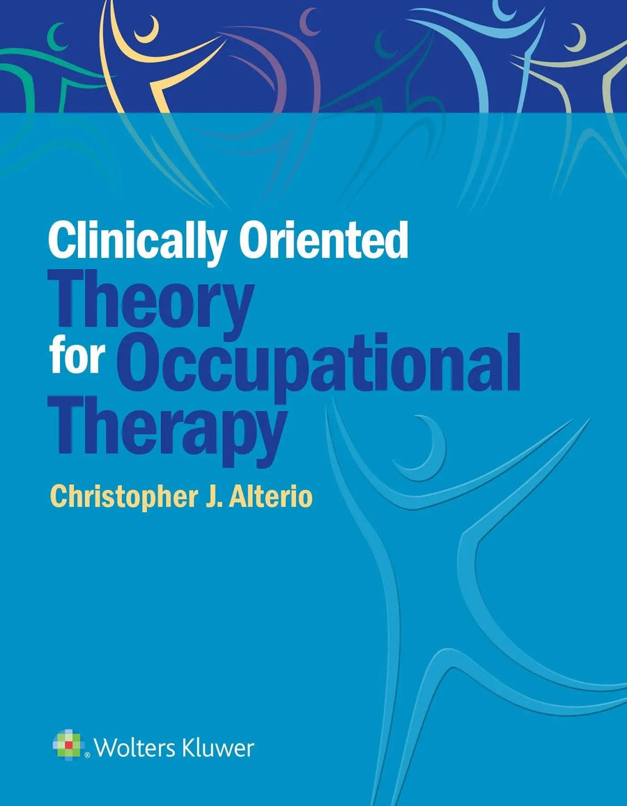 Clinically-Oriented Theory for Occupational Therapy by Christopher John Alterio