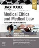 Crash Course Medical Ethics and Medical Law For the MLA and Medical Exams by William Brooks