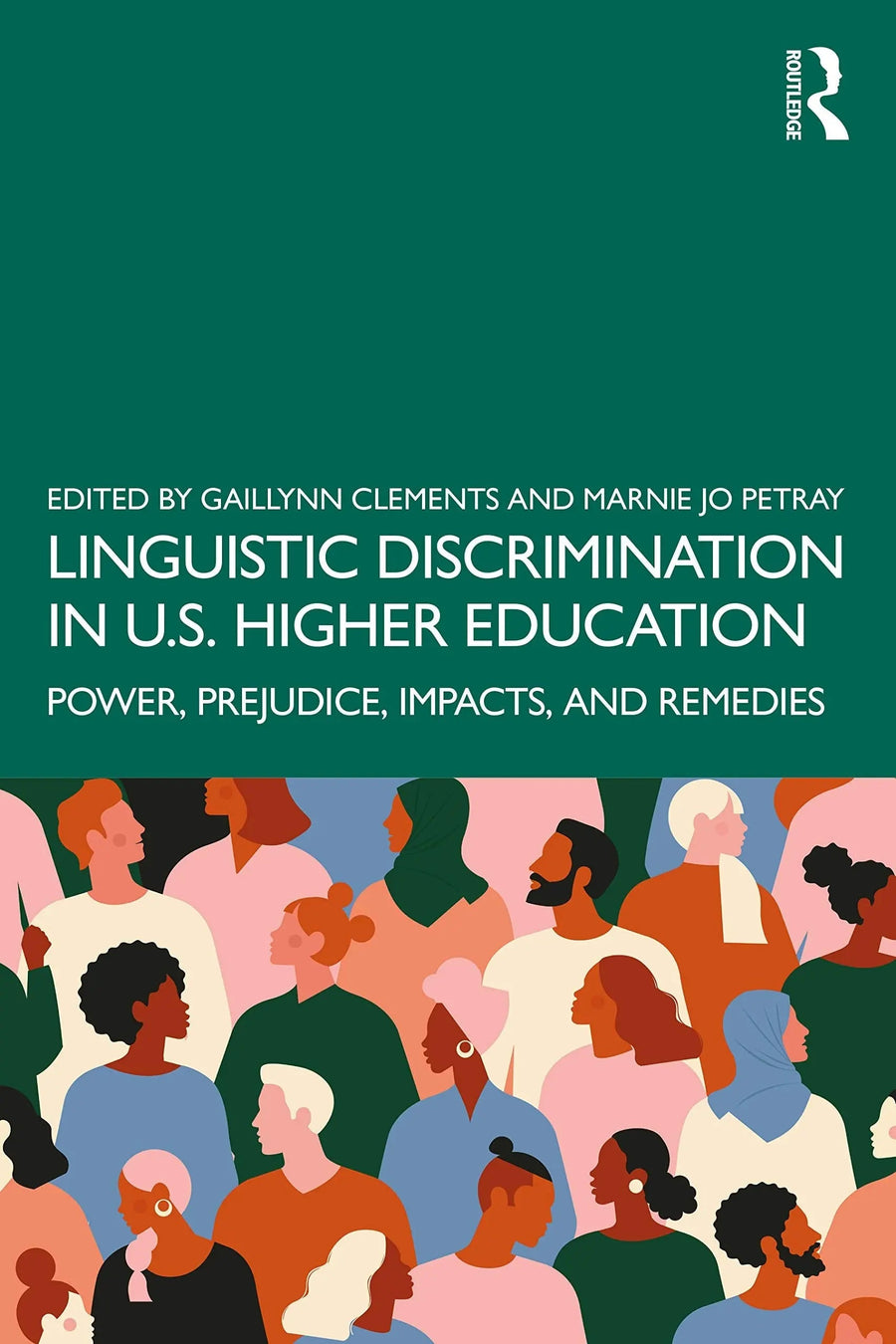 Linguistic Discrimination in U.S. Higher Education Power, Prejudice, Impacts, and Remedies by Gaillynn Clements