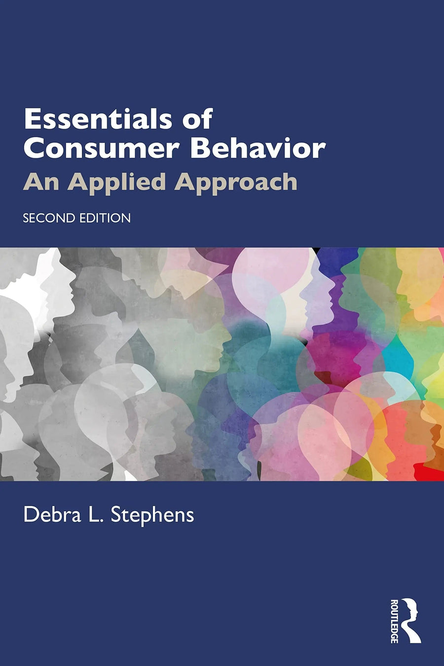Essentials of Consumer Behavior An Applied Approach by Debra L. Stephens