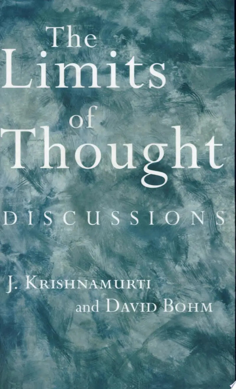 The Limits of Thought Discussions by Jiddu Krishnamurti