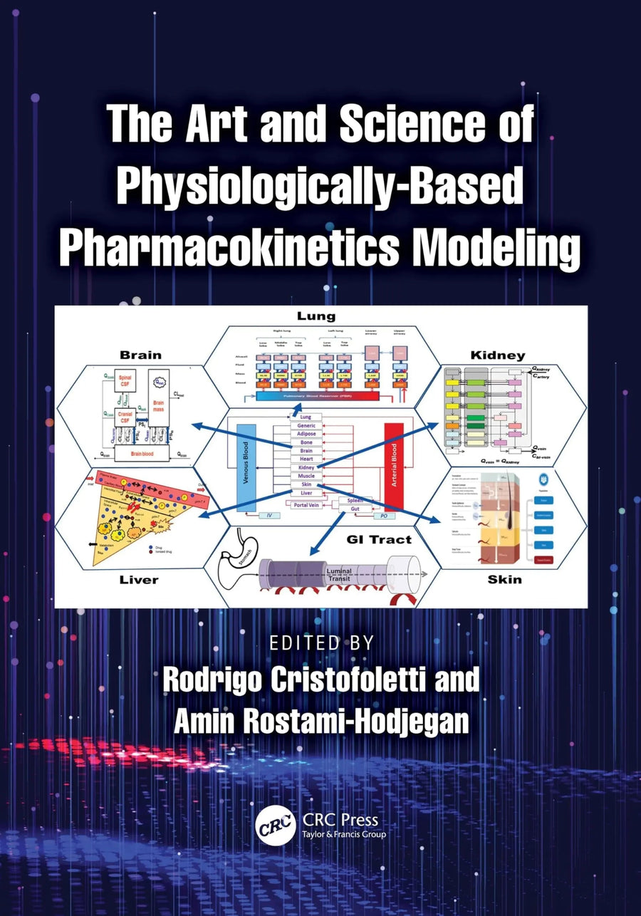 The Art and Science of Physiologically-Based Pharmacokinetics Modeling by Rodrigo Cristofoletti