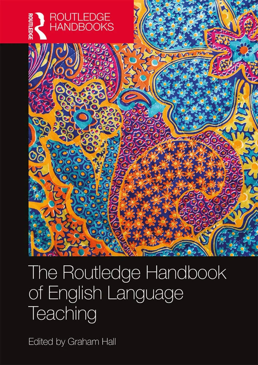 The Routledge Handbook of English Language Teaching by Graham Hall