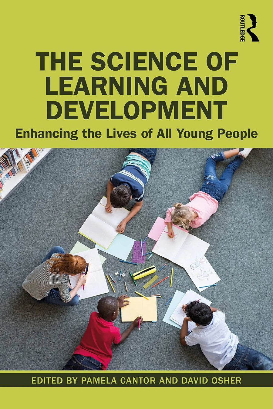 The Science of Learning and Development Enhancing the Lives of All Young People by Pamela Cantor