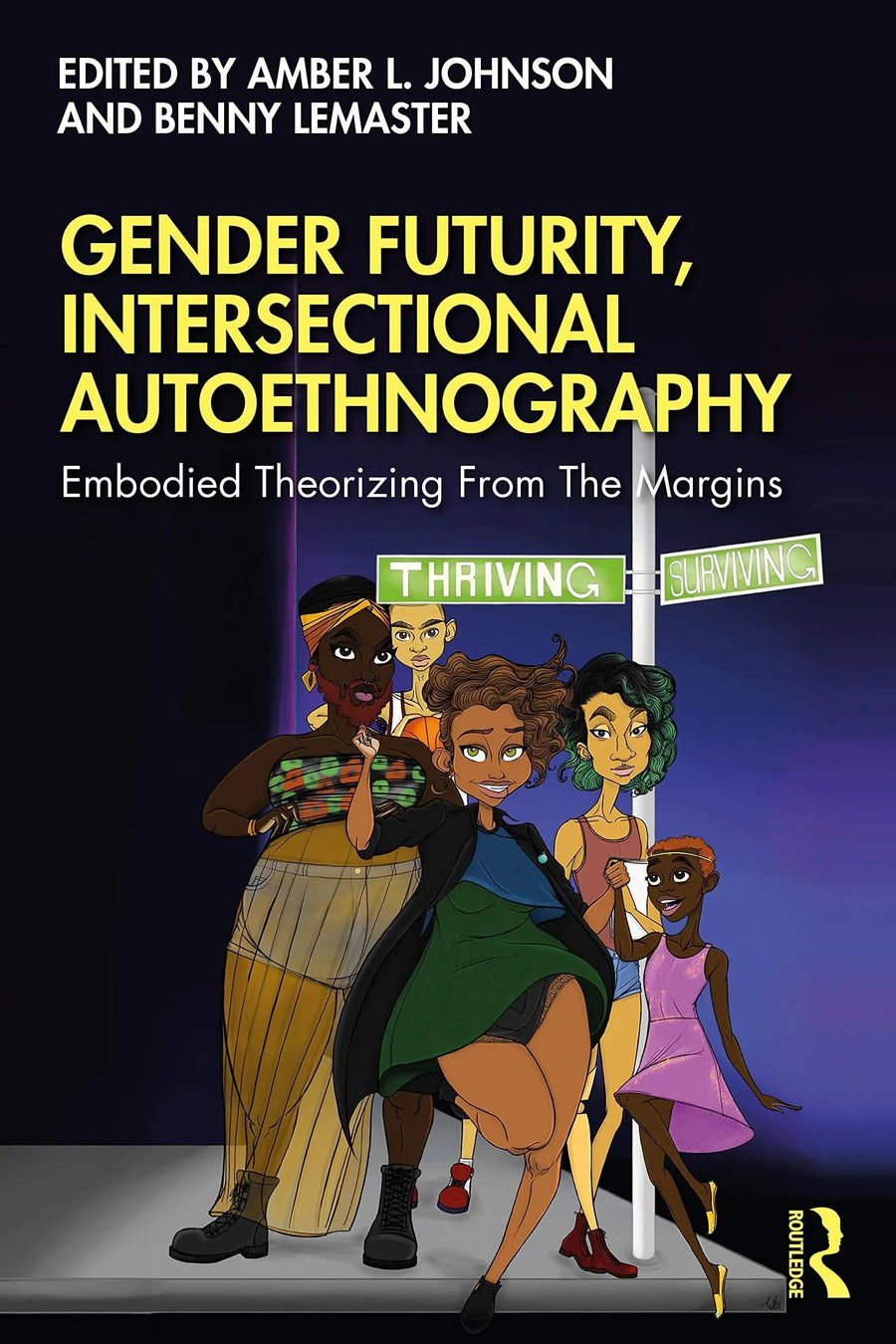 Gender Futurity, Intersectional Autoethnography Embodied Theorizing from the Margins by Amber Johnson