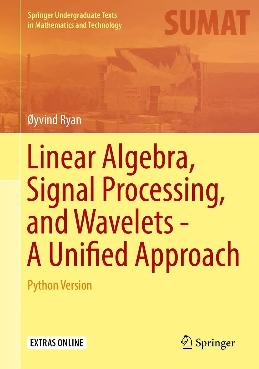 Linear Algebra, Signal Processing, and Wavelets - A Unified Approach Python Version by Øyvind Ryan