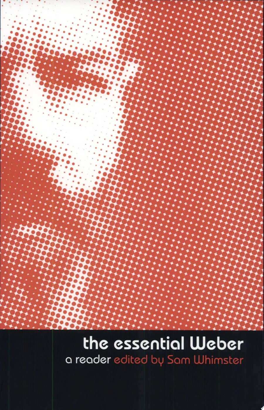 The Essential Weber A Reader by Max Weber