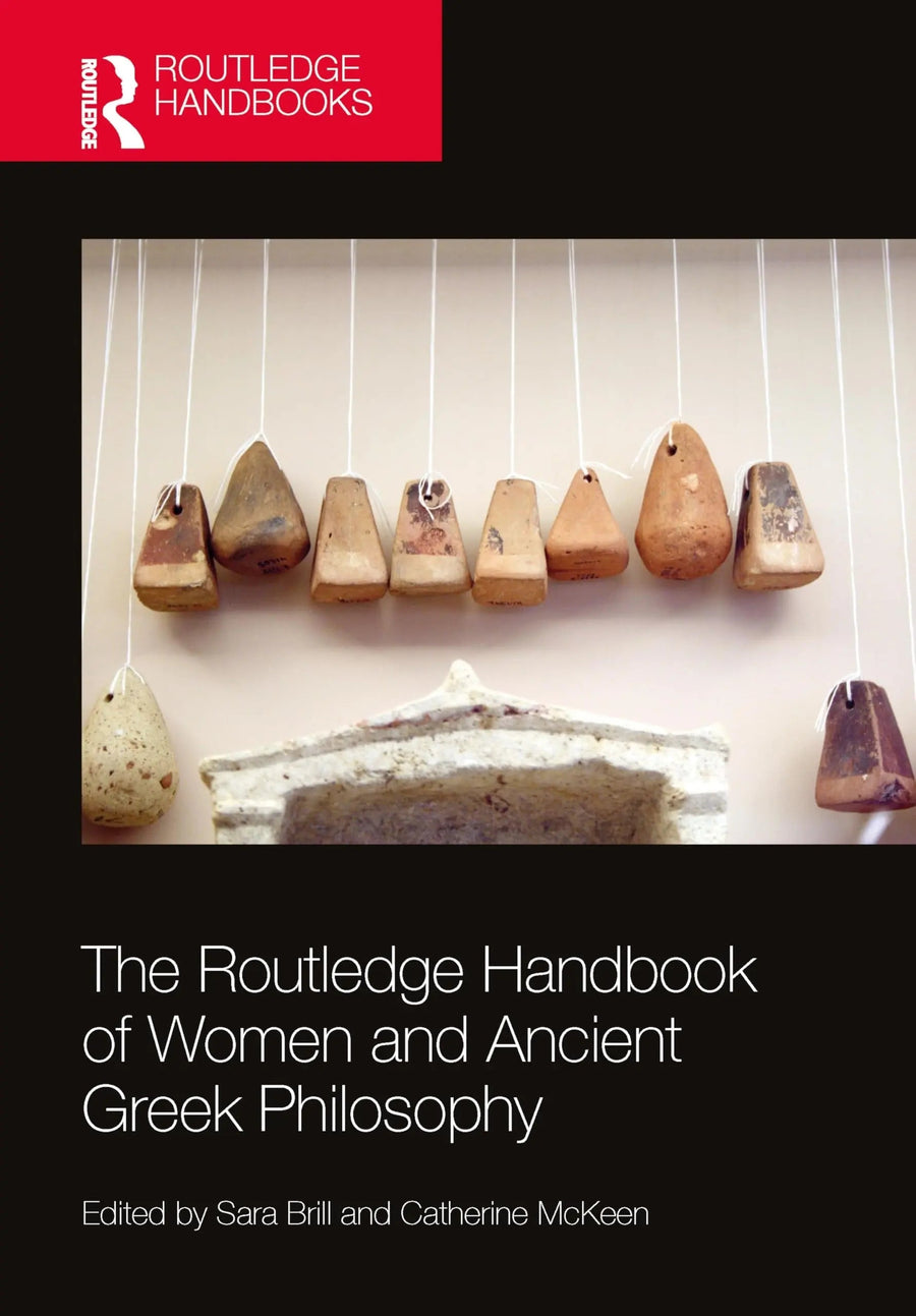 The Routledge Handbook of Women and Ancient Greek Philosophy by Sara Brill