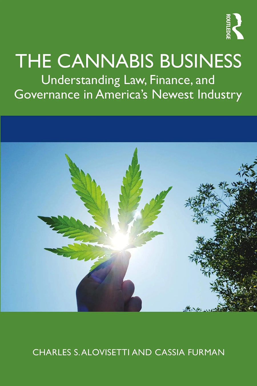 The Cannabis Business Understanding Law, Finance, and Governance in America's Newest Industry by Charles S. Alovisetti