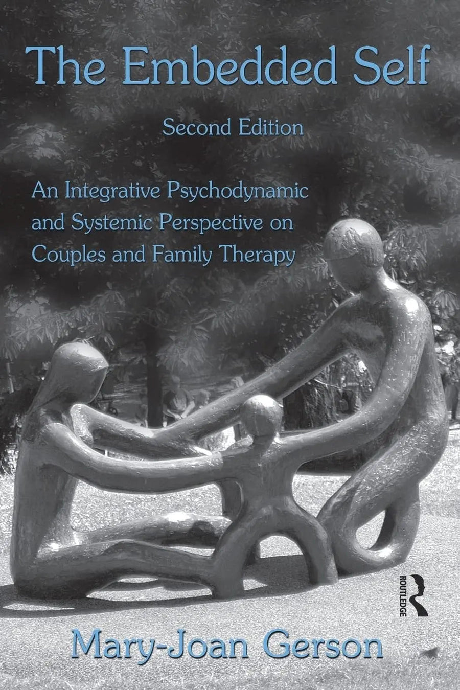 The Embedded Self An Integrative Psychodynamic and Systemic Perspective on Couples and Family Therapy by Mary-Joan Gerson