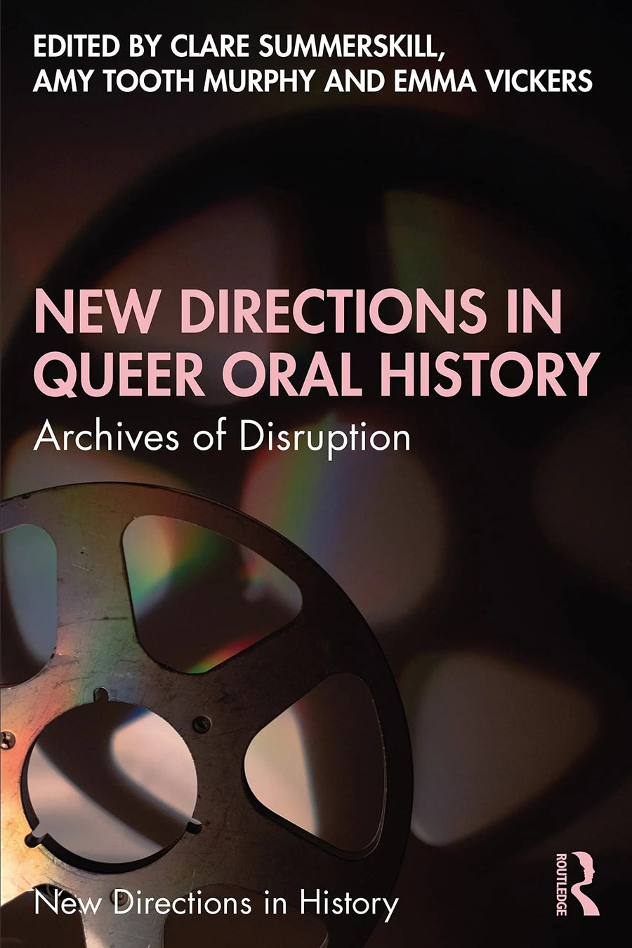 New Directions in Queer Oral History Archives of Disruption by Clare Summerskill