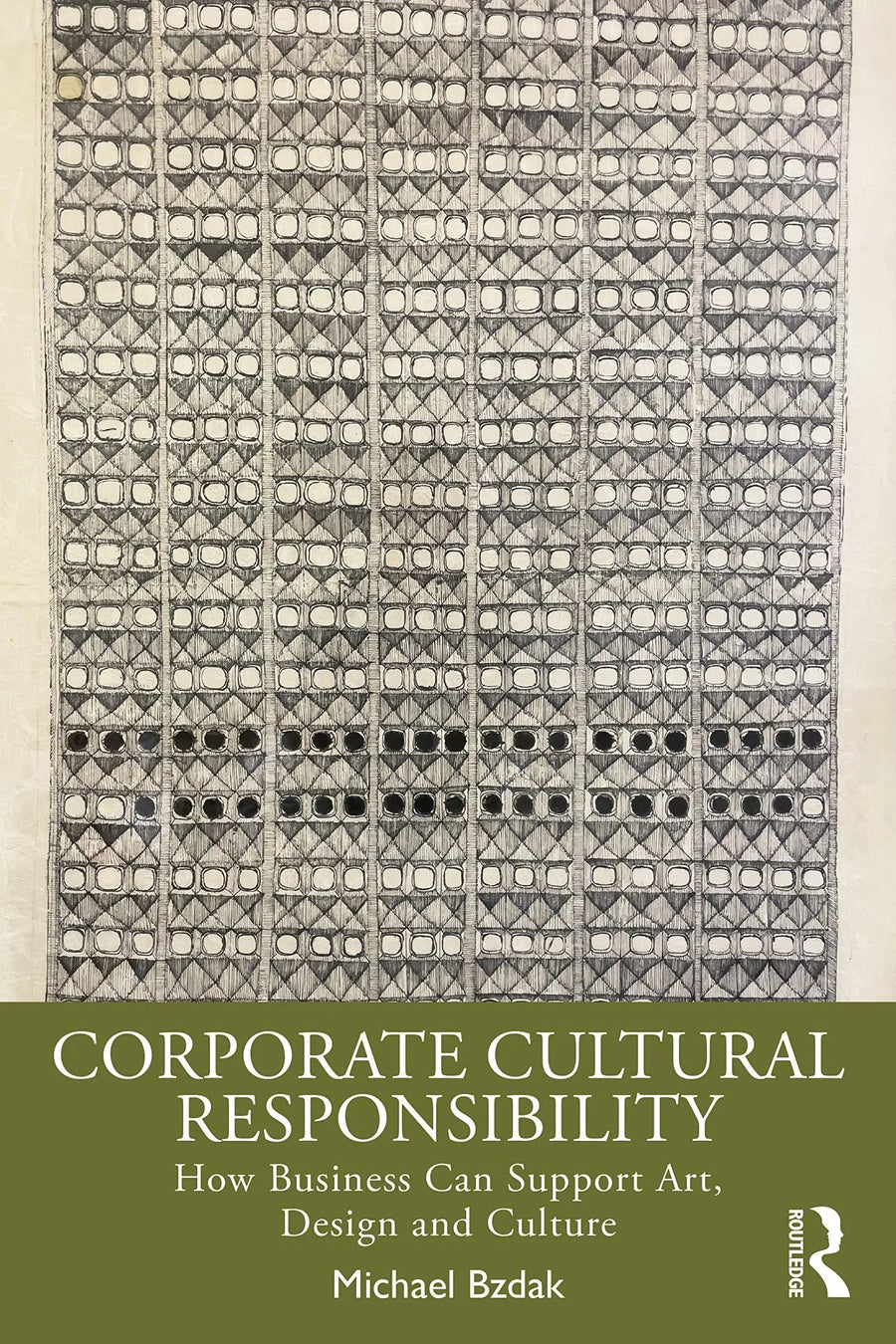 Corporate Cultural Responsibility How Business Can Support Art, Design, and Culture by Michael Bzdak