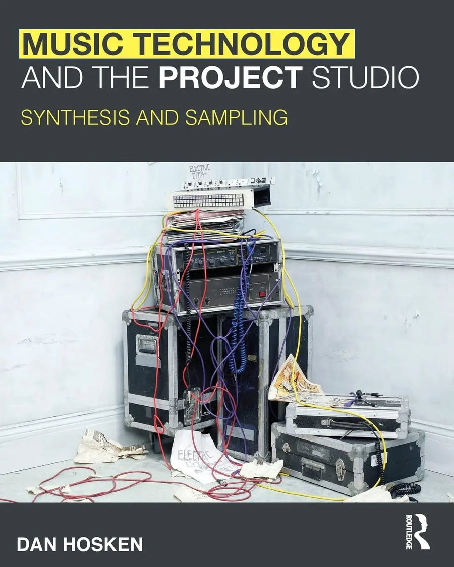 Music Technology and the Project Studio Synthesis and Sampling by Daniel William Hosken