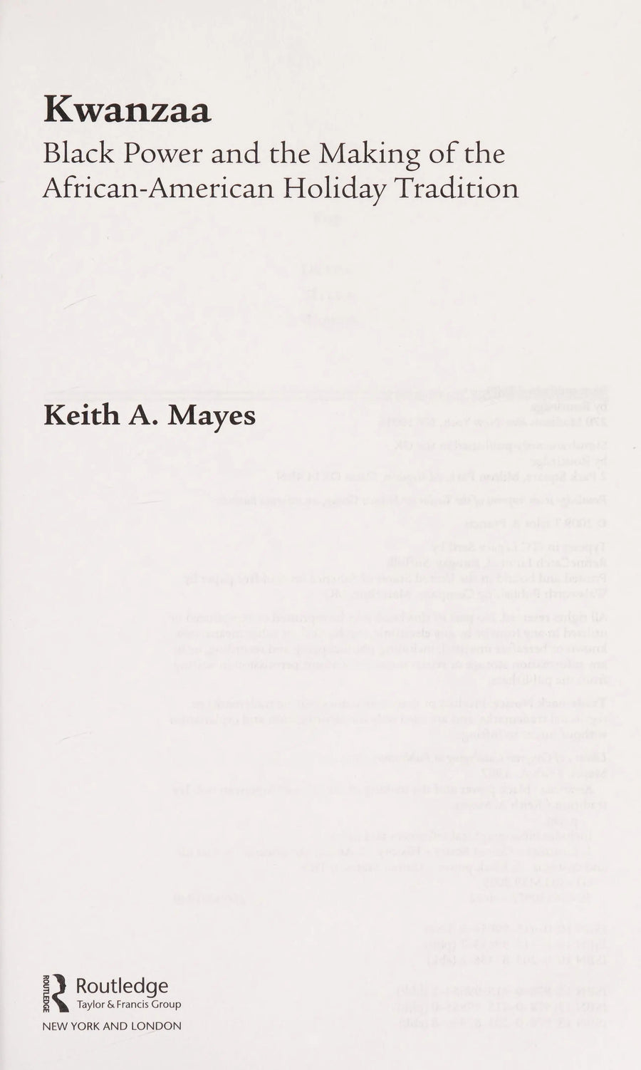 Kwanzaa Black Power and the Making of the African-American Holiday Tradition by Keith A. Mayes
