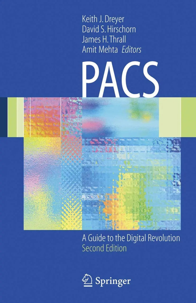 PACS A Guide to the Dgtl Revolution by Keith J. Dreyer
