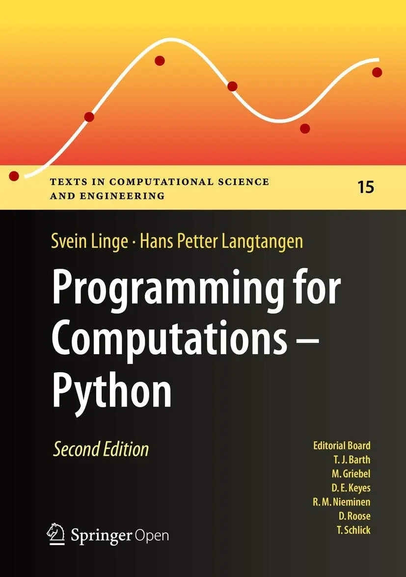 Programming for Computations - Python A Gentle Introduction to Numerical Simulations with Python 3.6 by Svein Linge