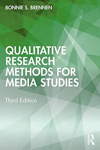 Qualitative Research Methods for Media Studies by Bonnie Brennen