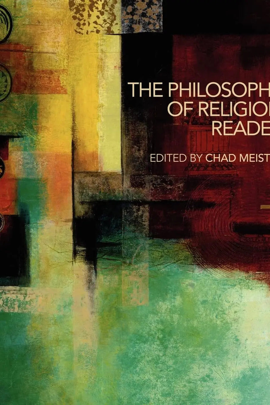 The Philosophy of Religion Reader by Meister