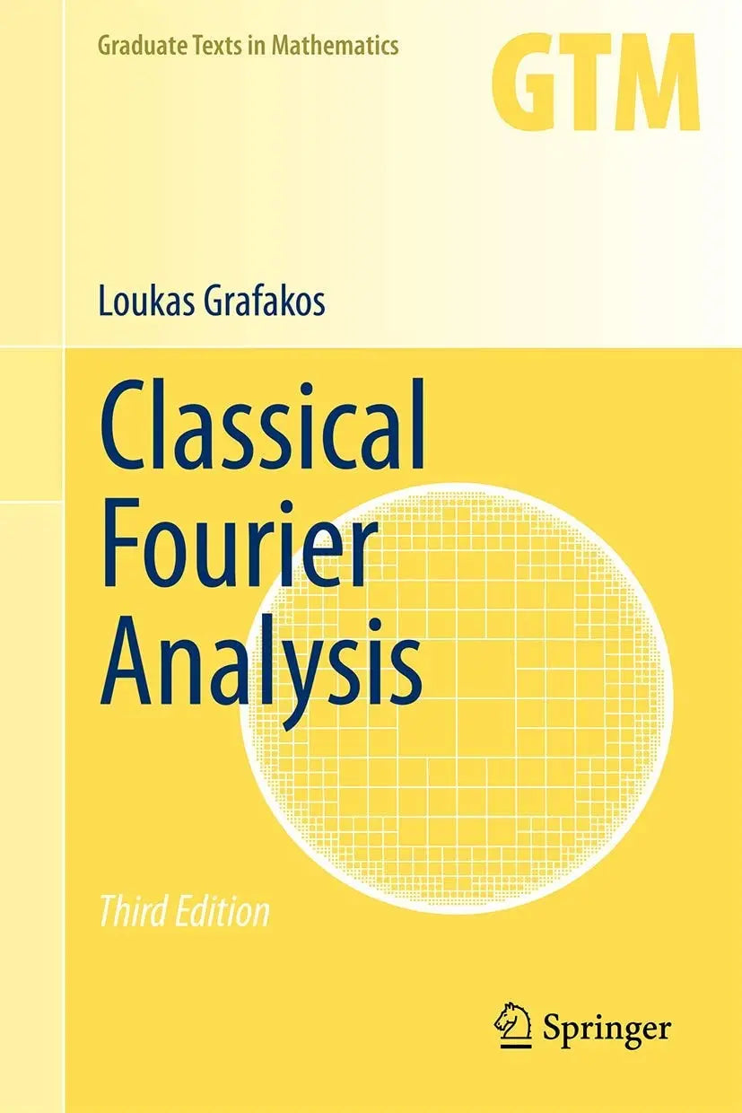 Classical Fourier Analysis by Loukas Grafakos
