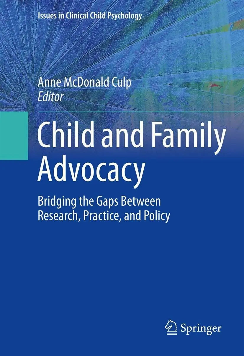 Child and Family Advocacy Bridging the Gaps Between Research, Practice, and Policy by Anne Culp