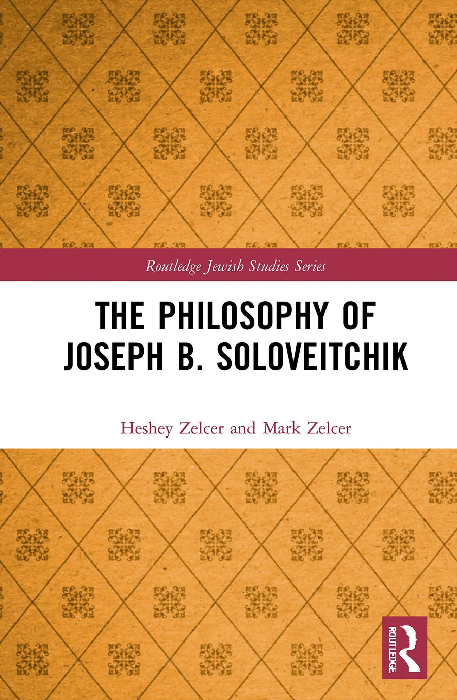 The Philosophy of Joseph B. Soloveitchik by Heshey Zelcer