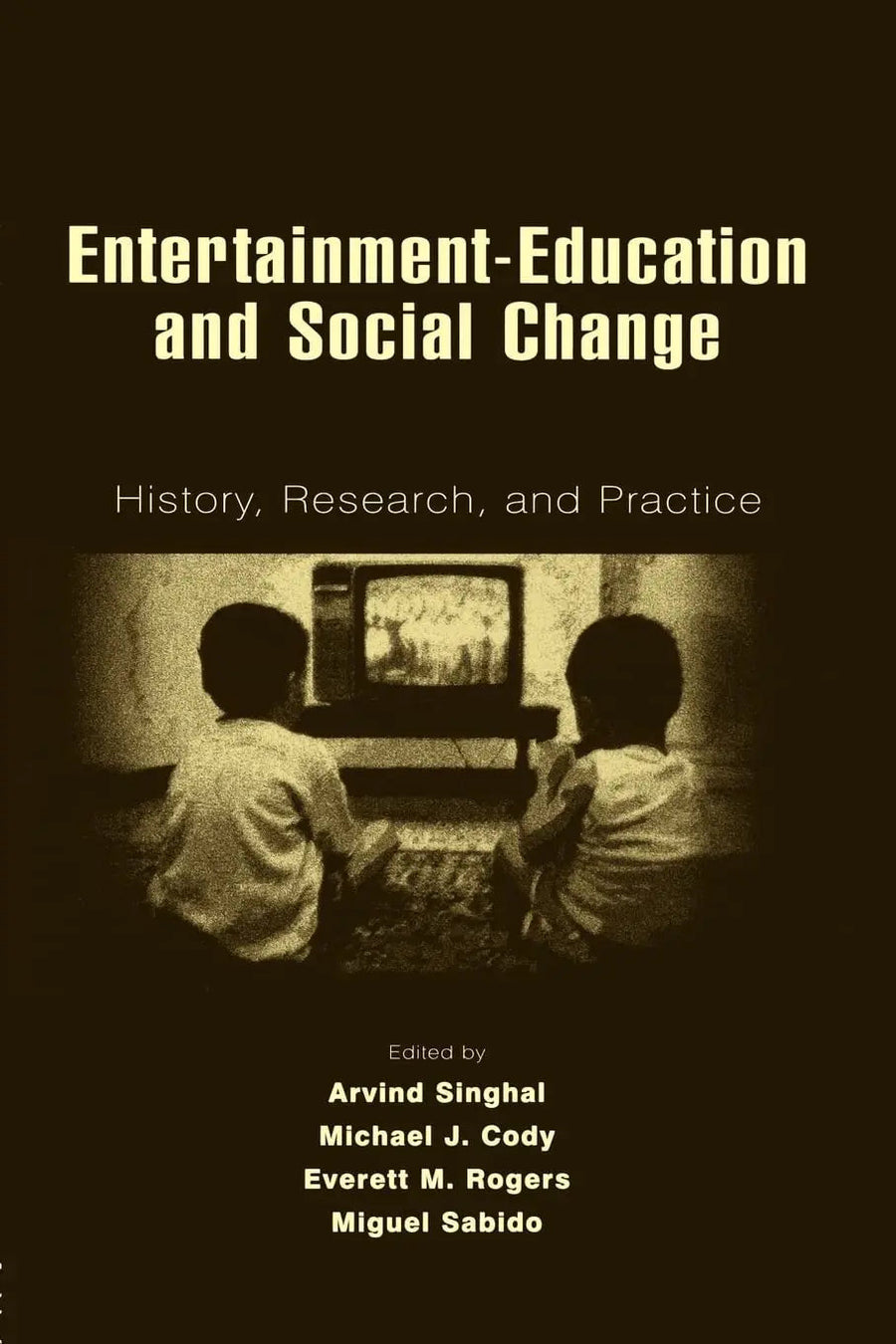 Entertainment-education and Social Change History, Research, and Practice by Arvind Singhal