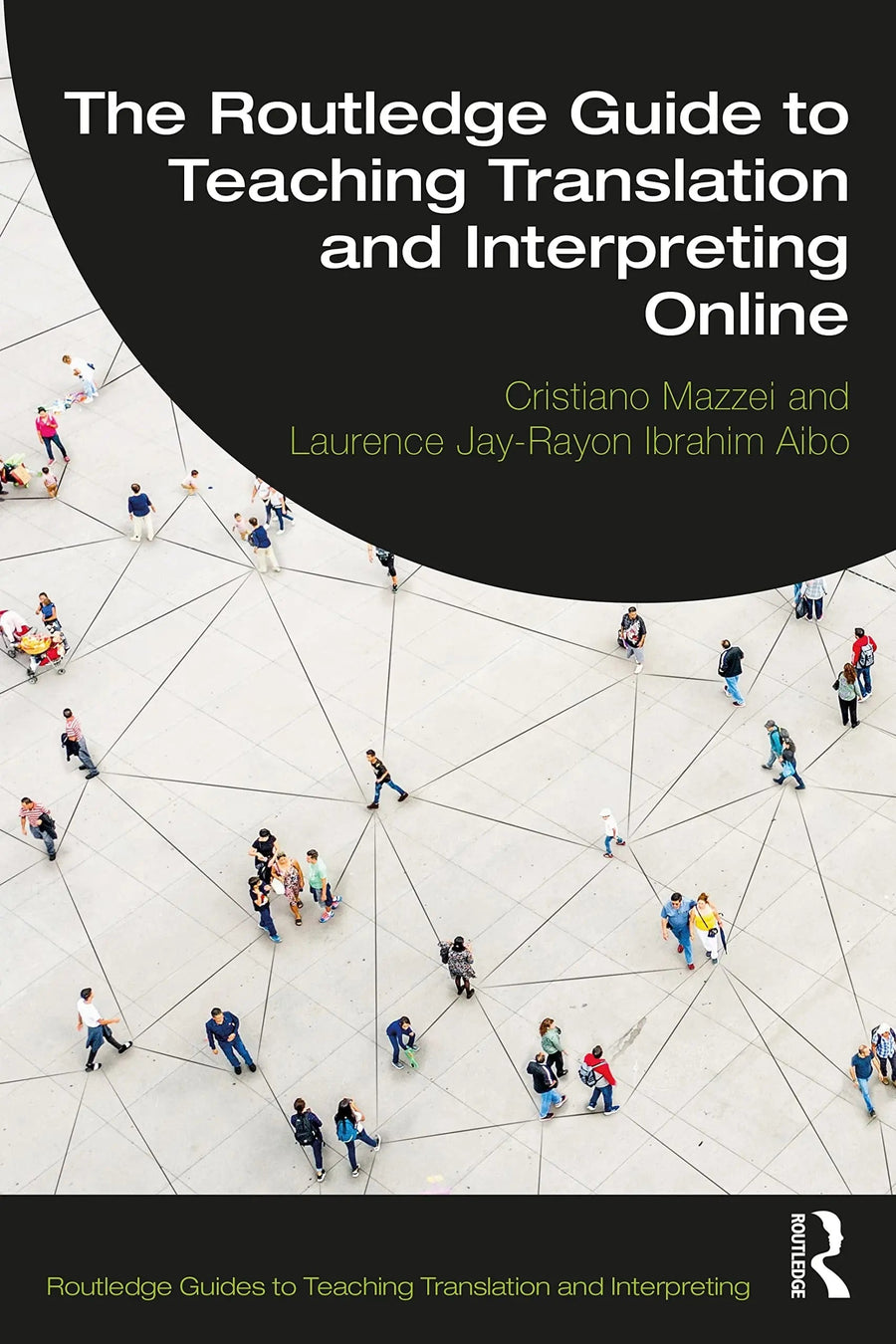 The Routledge Guide to Teaching Translation and Interpreting Onl by Cristiano Mazzei