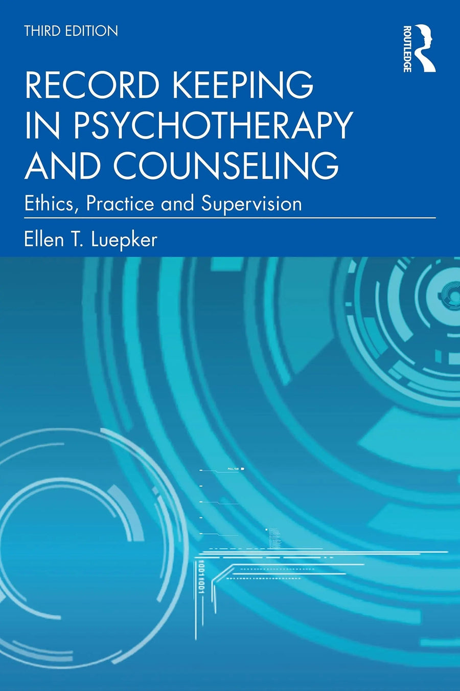 Record Keeping in Psychotherapy and Counseling Ethics, Practice and Supervision by Ellen T. Luepker