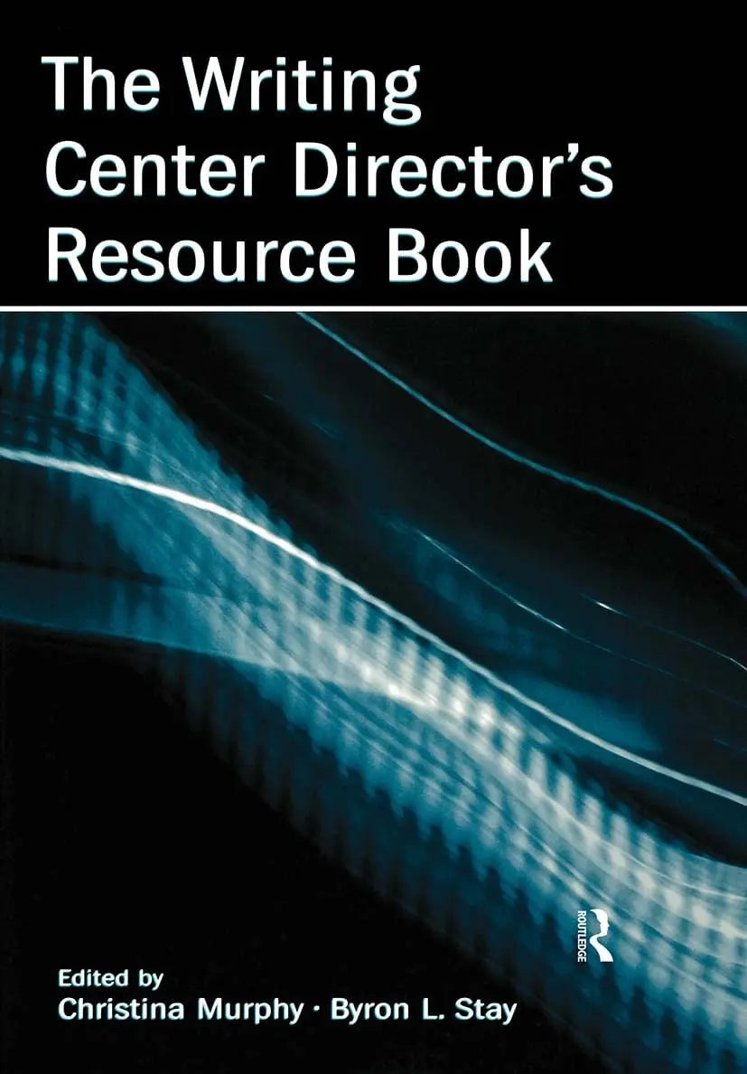 The Writing Center Director's Resource Book by Christina Murphy