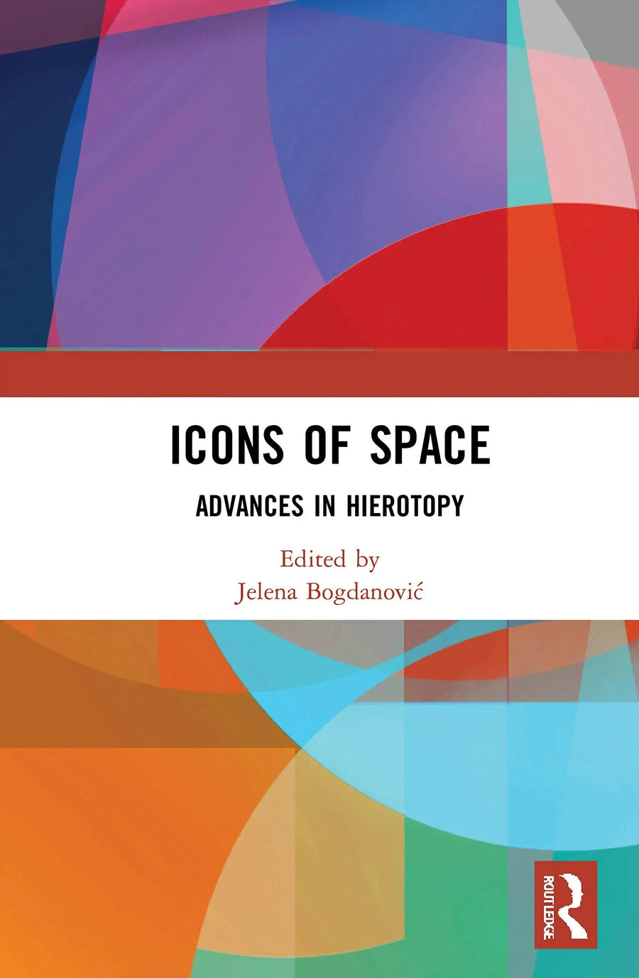 Icons of Space Advances in Hierotopy by Jelena Bogdanović
