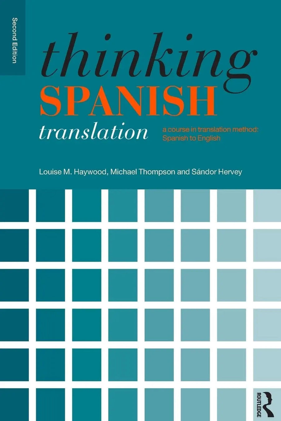 Thinking Spanish Translation A Course in Translation Method, Spanish to English by Louise M. Haywood