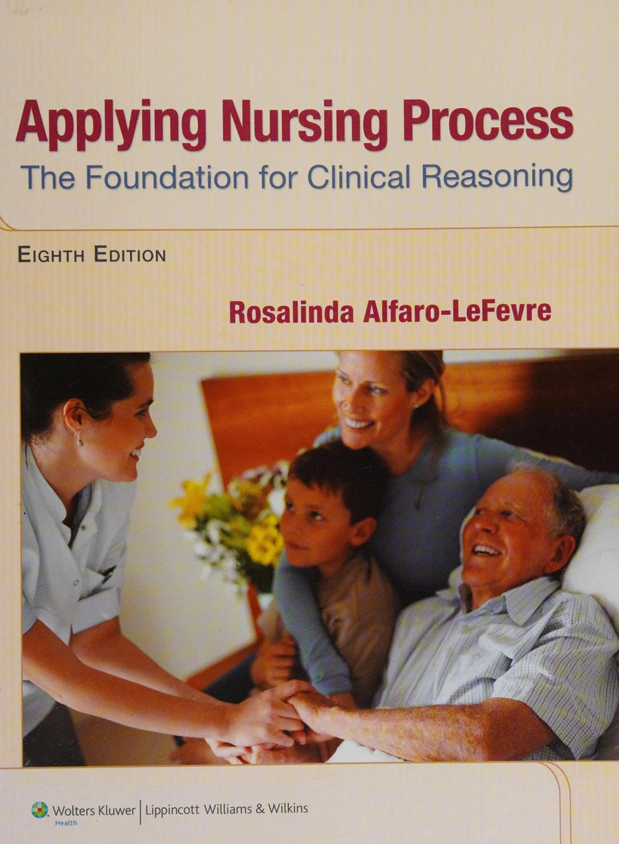 Applying Nursing Process The Foundation for Clinical Reasoning by Rosalinda Alfaro-LeFevre