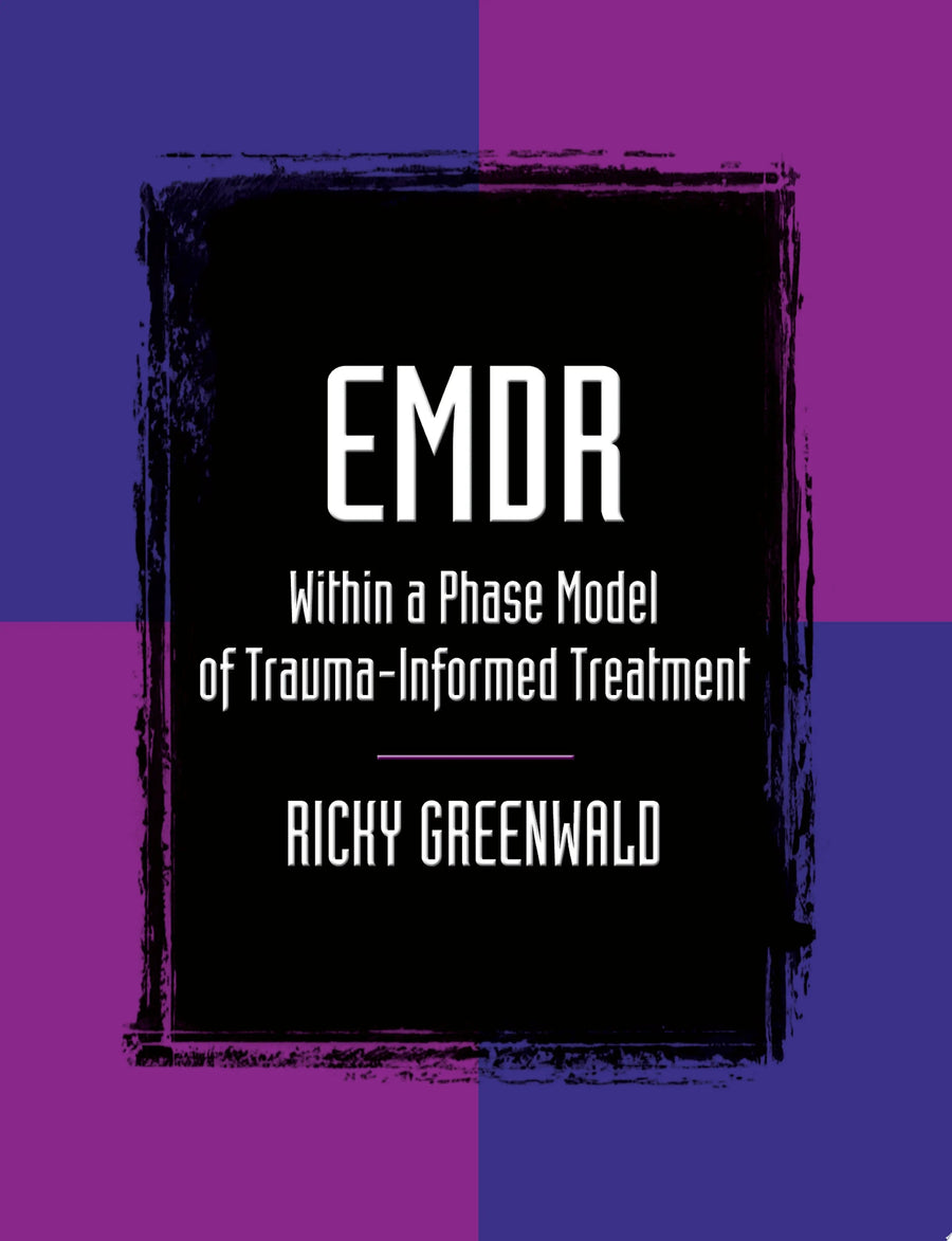 EMDR Within a Phase Model of Trauma-informed Treatment by Ricky Greenwald