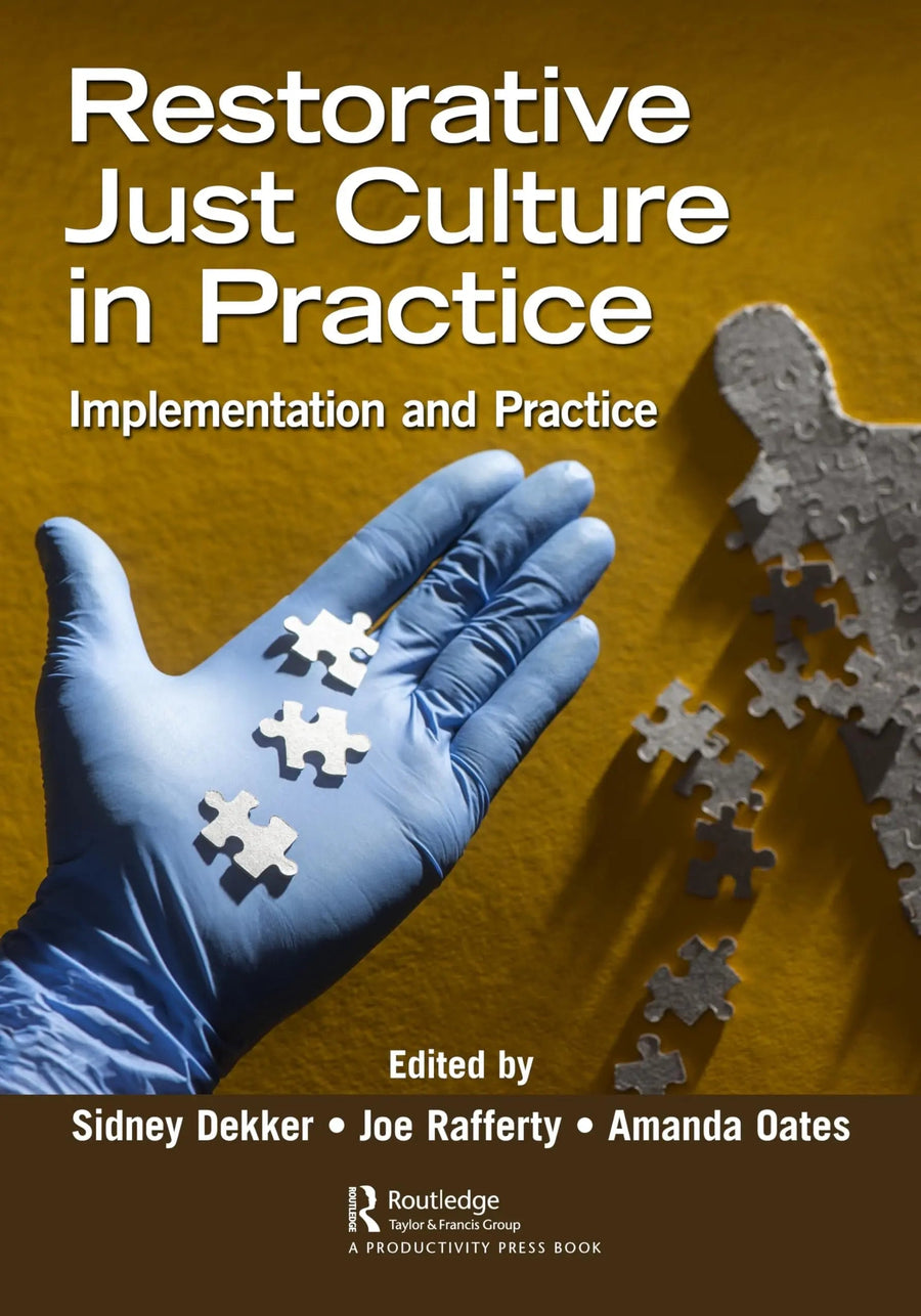 Restorative Just Culture in Practice Implementation and Evaluation by Sidney Dekker
