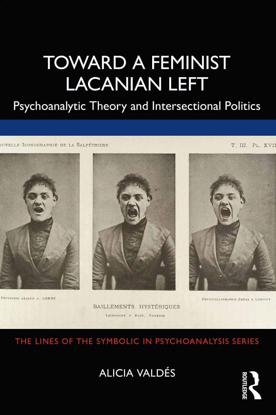 Toward a Feminist Lacanian Left Psychoanalytic Theory and Intersectional Politics by Alicia Valdés