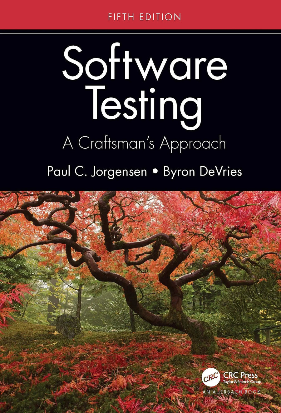 Software Testing A Craftsman's Approach, Fifth Edition by Paul C. Jorgensen